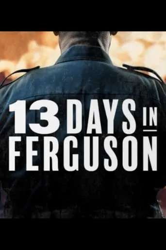 13 Days in Ferguson movie poster - Entertainment content