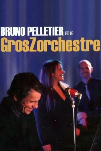 Bruno Pelletier et le GrosZorchestre movie poster - Entertainment content