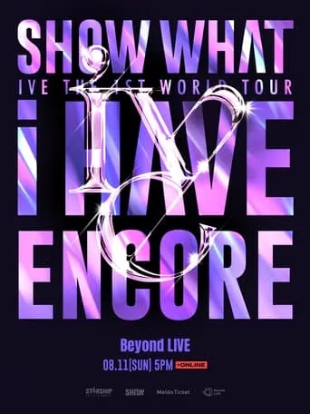IVE THE 1ST WORLD TOUR 'SHOW WHAT I HAVE' - ENCORE movie poster - Entertainment content