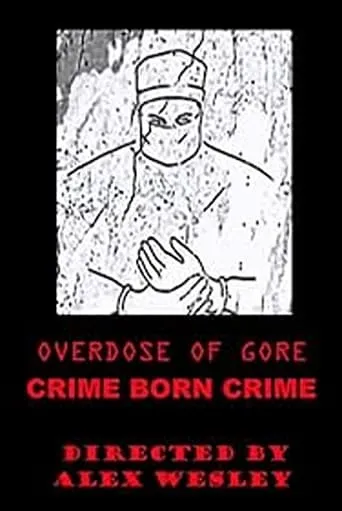 Overdose of Gore: Crime born Crime movie poster - Entertainment content