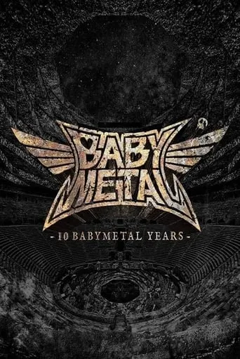 BABYMETAL - 10 BABYMETAL Years Chronicle movie poster - Rated 8/10