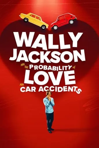Wally Jackson and the Probability of Love and Car Accidents movie poster - Entertainment content