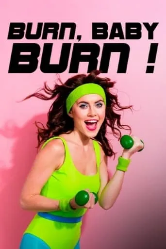 Burn, Baby, Burn! - Wie Aerobic die Welt zum Schwitzen brachte movie poster - Rated 8/10