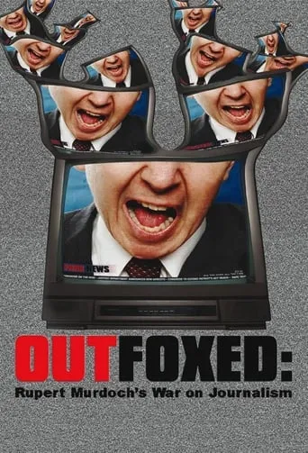 Outfoxed: Rupert Murdoch's War on Journalism movie poster - Rated 7.1/10