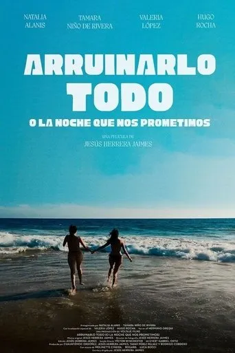 Arruinarlo todo (o la noche que nos prometimos) movie poster - Entertainment content