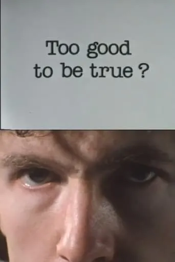 To Good To Be True? movie poster - Entertainment content