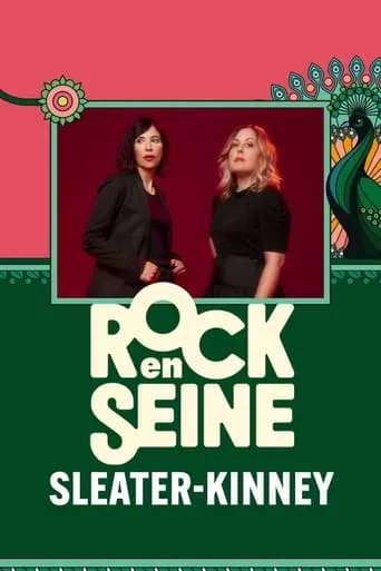 Sleater-Kinney - Rock en Seine 2024 movie poster - Entertainment content