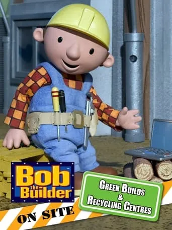 Bob the Builder: Green Builds and Recycling Centres movie poster - Entertainment content