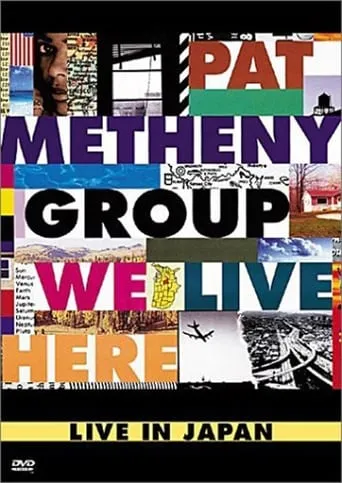 Pat Metheny Group: We Live Here Live In Japan movie poster - Rated 9/10