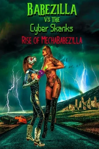 Babezilla vs. the Cyber Skanks: Rise of Mechababezilla movie poster - Rated 2.5/10