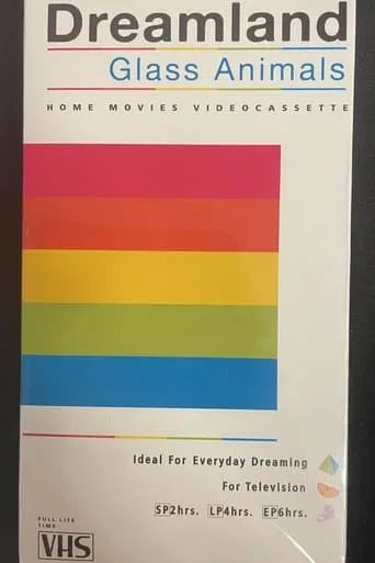 Glass Animals - Dreamland: The Home Movies movie poster - Entertainment content