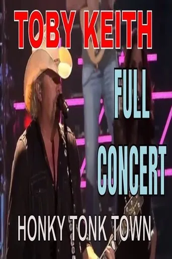 Toby Keith - Honky Tonk Town - Full Concert movie poster - Entertainment content