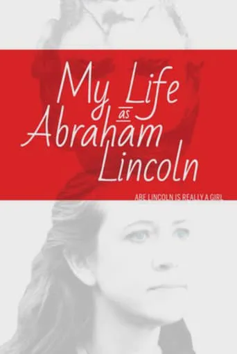 My Life as Abraham Lincoln movie poster - Rated 10/10