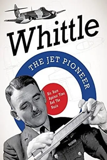 Whittle: The Jet Pioneer movie poster - Entertainment content