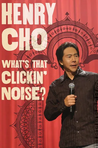 Henry Cho: What's That Clickin' Noise? movie poster - Rated 6.5/10