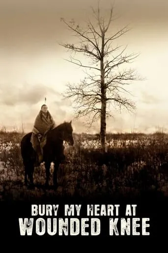 Bury My Heart at Wounded Knee movie poster - Rated 6.5/10