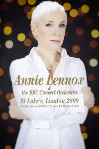 Annie Lennox & the BBC Concert Orchestra | Live at St Luke's movie poster - Rated 9.3/10