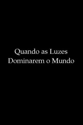 Quando as Luzes Dominarem o Mundo movie poster - Entertainment content