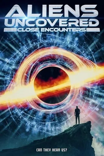 Aliens Uncovered: Close Encounters movie poster - Entertainment content