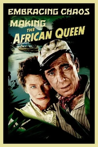 Embracing Chaos: Making The African Queen movie poster - Rated 6.7/10
