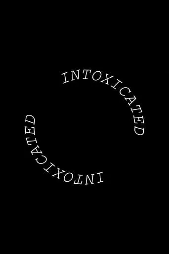 Intoxicated movie poster - Rated 10/10