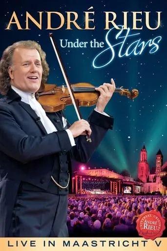 André Rieu - Under The Stars: Live In Maastricht V movie poster - Rated 7/10