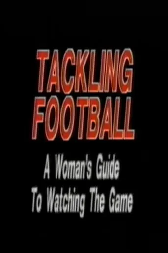 Tackling Football: A Woman’s Guide to Watching the Game movie poster - Entertainment content