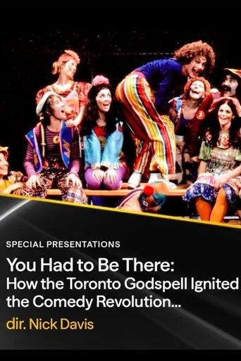 You Had to Be There: How the Toronto Godspell Ignited the Comedy Revolution... movie poster - Entertainment content