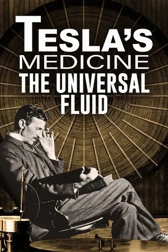 Tesla's Medicine - The Universal Fluid movie poster - Entertainment content