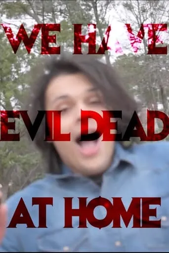 We Have Evil Dead at Home movie poster - Rated 10/10