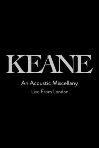 Keane: An Acoustic Miscellany - Live From London movie poster - Entertainment content