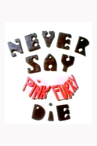 Never Say Pink Furry Die movie poster - Entertainment content