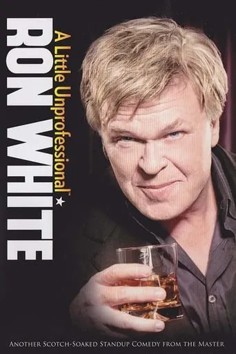 Ron White: A Little Unprofessional movie poster - Rated 7/10