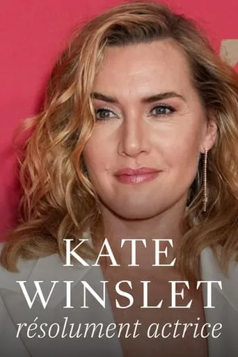 Kate Winslet: Decidedly Authentic movie poster - Rated 7.8/10