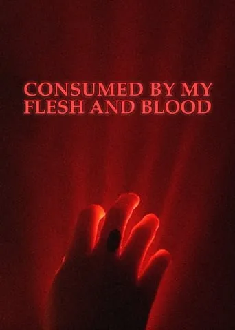 Consumed By My Flesh and Blood movie poster - Entertainment content
