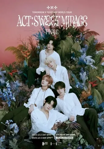 TOMORROW X TOGETHER WORLD TOUR [ ACT : SWEET MIRAGE ] FINALE movie poster - Entertainment content