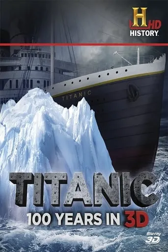 Titanic: 100 Years in 3D movie poster - Rated 6.9/10