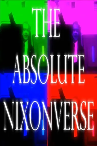 THE ABSOLUTE NIXONVERSE movie poster - Rated 10/10