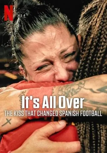 It's All Over: The Kiss That Changed Spanish Football movie poster - Rated 6.6/10