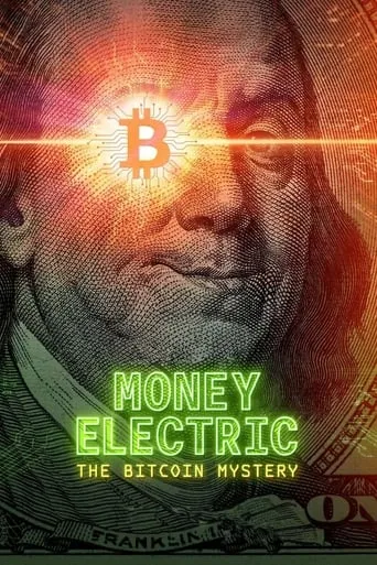 Money Electric: The Bitcoin Mystery movie poster - Rated 6.18/10