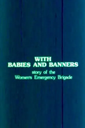 With Babies and Banners: Story of the Women's Emergency Brigade movie poster - Rated 6/10