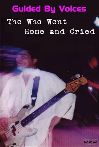 Guided By Voices: The Who Went Home and Cried movie poster - Rated 8/10