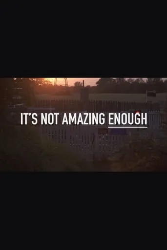 It's Not Amazing Enough movie poster - Entertainment content