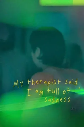 My Therapist Said, I am Full of Sadness movie poster - Entertainment content