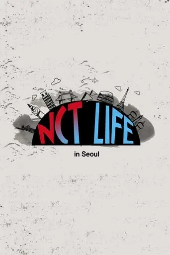 NCT Life: in Seoul movie poster - Entertainment content
