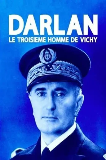 Darlan, le troisième homme de Vichy movie poster - Entertainment content