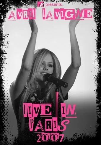 Avril Lavigne: MTV Live in Paris 2007 movie poster - Rated 9.7/10