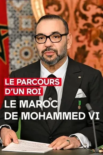 Le parcours d'un roi - Le Maroc de Mohammed VI movie poster - Rated 8/10