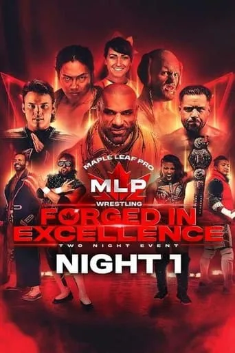 Maple Leaf Pro Wrestling - Forged In Excellence Night 1 movie poster - Rated 6.8/10