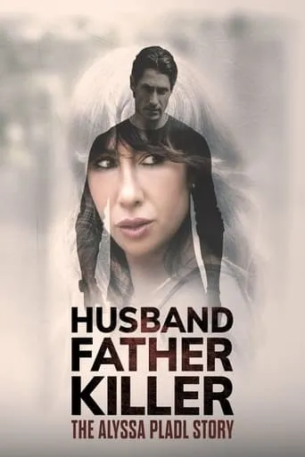 Husband, Father, Killer: The Alyssa Pladl Story movie poster - Rated 5.7/10